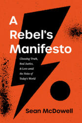 A Rebel's Manifesto: Choosing Truth, Real Justice, and Love Amid the Noise of Today's World (ISBN: 9781496443922)