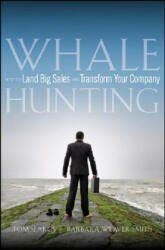 Whale Hunting - How to Land Big Sales and Transform Your Company - Tom Searcy, Barbara Weaver Smith (ISBN: 9780470182697)