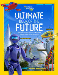 Ultimate Book of the Future: Incredible, Ingenious, and Totally Real Tech That Will Change Life as You Know It (ISBN: 9781426371622)