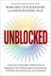Unblocked: A Revolutionary Approach to Tapping Into Your Chakra Empowerment Energy to Reclaim Your Passion, Joy, and Confidence - David Raniere (ISBN: 9781401965457)