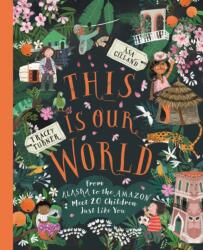 This Is Our World: From Alaska to the Amazon--Meet 20 Children Just Like You - Turner, Tracey (ISBN: 9780753477632)