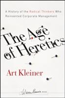 The Age of Heretics: A History of the Radical Thinkers Who Reinvented Corporate Management (ISBN: 9780470190708)