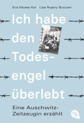 Ich habe den Todesengel überlebt - Eine Auschwitz-Zeitzeugin erzählt - Lisa Rojany Buccieri, Barbara Küper (ISBN: 9783570315002)