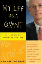 My Life as a Quant - Reflections on Physics and Finance - Emanuel Derman (ISBN: 9780470192733)