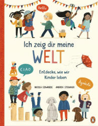 Ich zeig dir meine Welt - Entdecke, wie wir Kinder leben - Andrea Stegmaier, Sabine Rahn (ISBN: 9783328300793)