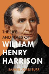 The Life and Times of William Henry Harrison (ISBN: 9781396321825)