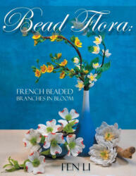 Bead Flora - Fen Li (ISBN: 9780960027934)