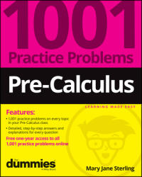 Pre-Calculus: 1001 Practice Problems for Dummies (ISBN: 9781119883623)
