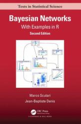 Bayesian Networks - Marco (Istituto Dalle Molle) Scutari, Jean-Baptiste (INRA) Denis (ISBN: 9780367366513)