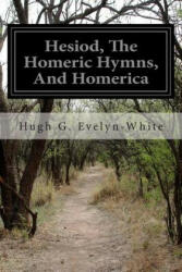 Hesiod, The Homeric Hymns, And Homerica - Hugh G Evelyn-White (ISBN: 9781497464117)