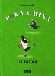 Poka y Mina: El Futbol - KITTY CROWTHER (ISBN: 9788494186615)