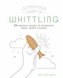 Conscious Crafts: Whittling - BARN THE SPOON (ISBN: 9780711266063)