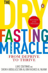 Dry Fasting Miracle - Luke Coutinho, Sheikh Abdulaziz Bin Ali Bin Rashed Al Nuaimi (ISBN: 9780143450894)