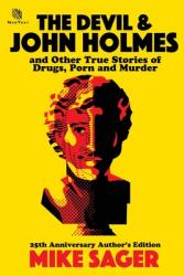 The Devil and John Holmes: And Other True Stories of Drugs Porn and Murder (ISBN: 9781950154234)