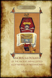 Morals and Dogma of the Ancient and Accepted Scottish Rite of Freemasonry (ISBN: 9781911405863)