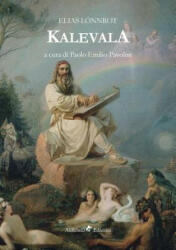 Kalevala - Elias Lonnrot, Paolo Emilio Pavolini (ISBN: 9788833464312)