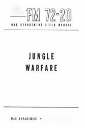 FM 72-20 Jungle Warfare - United States War Department (ISBN: 9781522871231)