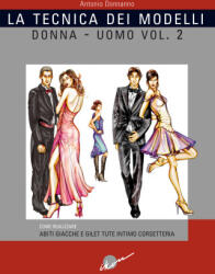 La tecnica dei modelli uomo-donna. Come realizzare abiti, giacche e gilet, tute, intimo, corsetteria - Antonio Donnanno (ISBN: 9788889628133)