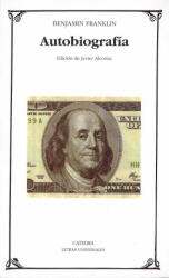 Autobiografía - Benjamin . . . [et al. ] Franklin, Javier Alcoriza Vento (ISBN: 9788437629827)