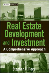 Real Estate Development and Investment - A Comprehensive Approach - S. P. Peca (ISBN: 9780470223086)