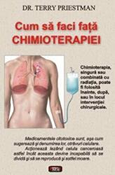 Cum sa faci fata chimioterapiei - Terry Priestman (ISBN: 9789736363986)