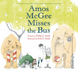 Amos McGee Misses the Bus - Erin E. Stead (ISBN: 9781250213228)