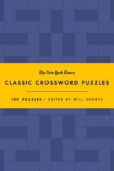 The New York Times Classic Crossword Puzzles (Blue and Yellow): 100 Puzzles Edited by Will Shortz - Will Shortz (ISBN: 9781250803443)