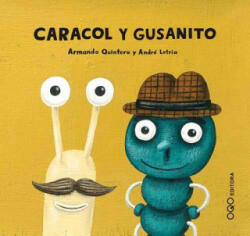 Caracol y gusanito - ARMANDO QUINTERO, ANDRE LETRIA (ISBN: 9788496788527)