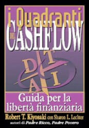 quadranti del cashflow. Guida per la libertà finanziaria - Robert T. Kiyosaki, Sharon L. Lechter (2004)