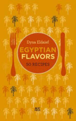Egyptian Flavors - Dyna Eldaief (ISBN: 9789774169274)