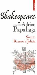 Shakespeare interpretat de Adrian Papahagi. Sonete. Romeo si Julieta (editia 2021) - Adrian Papahagi (ISBN: 9789734687381)