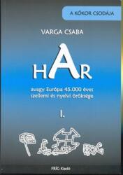 HAR - avagy európa 45 000 éves szellemi és nyelvi öröksége (ISBN: 9789632147499)