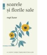 Soarele si florile sale - Rupi Kaur (ISBN: 9789732332948)