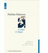11 elegii (editie bilingva romano-franceza) - Nichita Stanescu (ISBN: 9789732333013)