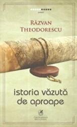 Istoria vazuta de aproape - Razvan Theodorescu (ISBN: 9786069088050)