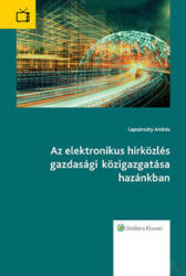AZ ELEKTRONIKUS HÍRKÖZLÉS GAZDASÁGI KÖZIGAZGATÁSA HAZÁNKBAN (ISBN: 9789632959931)