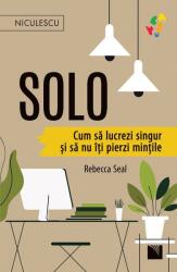 Solo. Cum să lucrezi singur și să nu îți pierzi mințile (ISBN: 9786063806230)