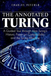 Annotated Turing - A Guided Tour Through Alan Turing's Historic Paper on Computability and the Turing Machine - C. Petzold (ISBN: 9780470229057)