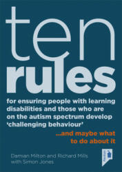 10 Rules for Ensuring People with Learning Disabilities and Those Who are on the Autism Spectrum Develop 'Challenging Behaviour' - Damian Milton (ISBN: 9781910366882)