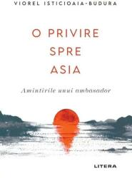 O privire spre Asia. Amintirile unui ambasador (ISBN: 9786063380334)