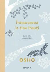 Osho. Intoarcerea la tine insuti. Calea catre o viata fericita (ISBN: 9786063374586)