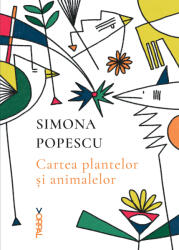 Cartea plantelor si animalelor - Simona Popescu (2021)