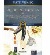 OCCIDENT EXPRESS. DESPRE SENZATIA DE ELASTICITATE CAND CALCAM PESTE CADAVRE - Matei VISNIEC - PARALELA 45 (ISBN: 9789734707652)