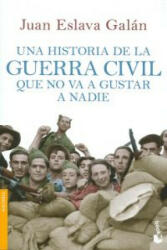 Una historia de la guerra civil que no va a gustar a nadie - JUAN ESLAVA GALAN (ISBN: 9788408114635)