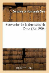 Souvenirs de la Duchesse de Dino - Sans Auteur, Dorothee De Courlande Dino (ISBN: 9782013480765)