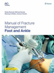 Manual of Fracture Management - Foot and Ankle - Stefan Rammelt, Michael P. Swords, Mandeep S. Dhillon, Andrew K. Sands (2019)