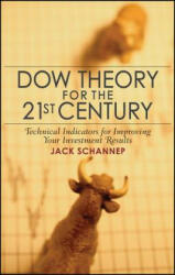 Dow Theory for the 21st Century - Technical Indicators for Improving Your Investment Results - J Schannep (ISBN: 9780470240595)