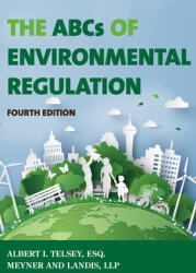 The ABCs of Environmental Regulation Fourth Edition (2021)