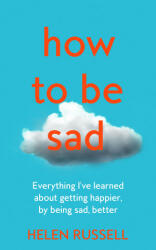 How to be Sad - Helen Russell (ISBN: 9780008405311)