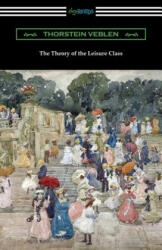 The Theory of the Leisure Class (ISBN: 9781420962796)